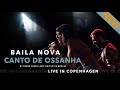 Baila Nova - Canto De Ossanha (by Baden Powell and Vinicius de Moraes) - Live In Copenhagen