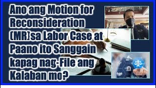 Ano ang Motion for Reconsideration sa Labor Case at Paano ito Sanggain pag nag File ang Kalaban?