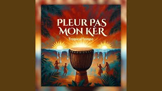 Pleur pas mon kèr