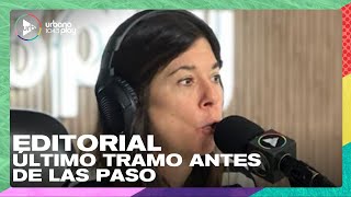 Editorial de María O'Donnell: Último tramo antes de las PASO #DeAcáEnMás
