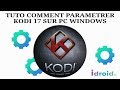 Tuto comment installer et parametrer kodi 17 sur pc windows 7 et 10