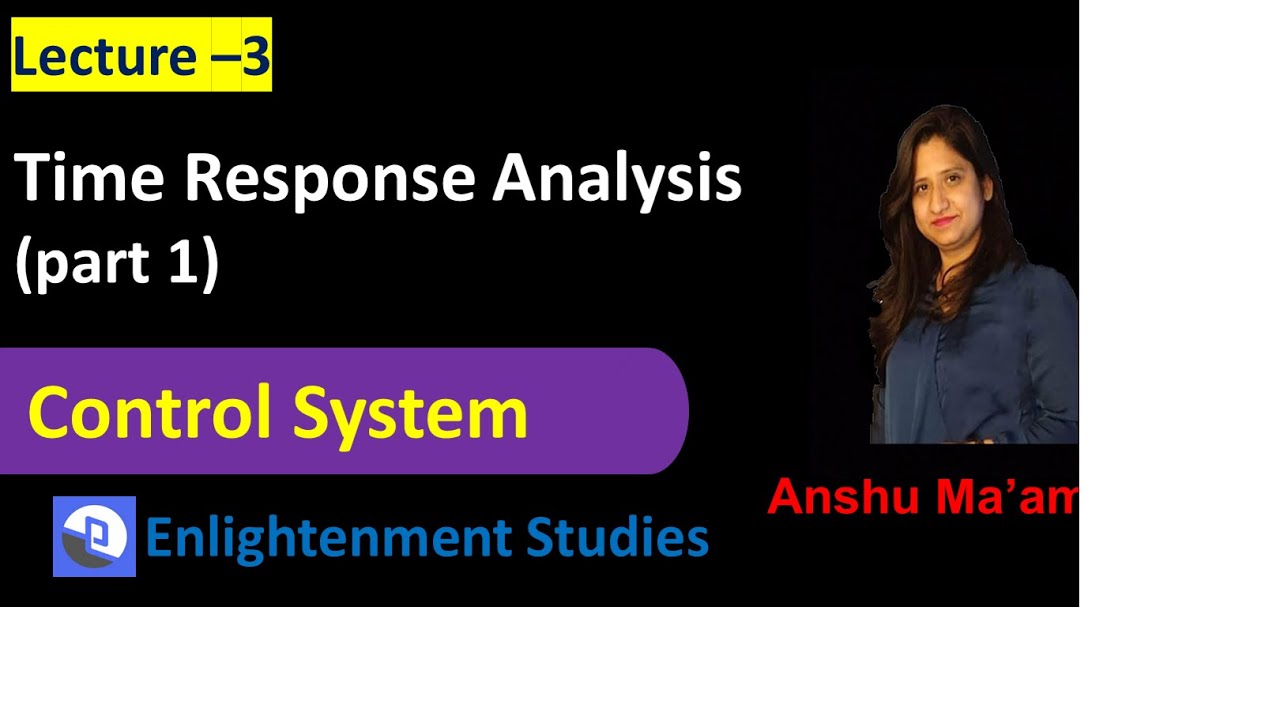 Time Response Analysis ( part 1) | Control Systems I By Anshu Ma'am ...