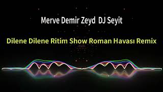 Merve - Demir & Zeyd - Dilene Dilene Roman Ritim Show Remix ( Dj - Seyit - Remix) Resimi