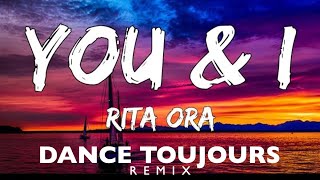 Rita Ora - You and I (Dance Toujours Remix)