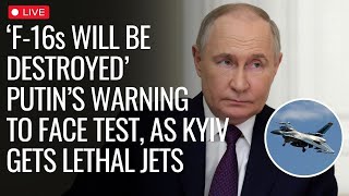 Live News | Putin's Warning To Face Real Test, F-16s Ready for Action Ukrainian Air Force Confirms