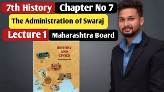 7th History| Chapter 7 | The Administration of Swaraj | Lecture 1| maharashtra board