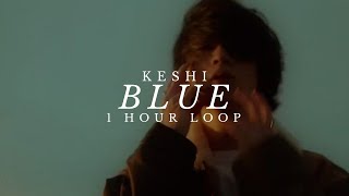 keshi - Blue [1 HOUR LOOP]