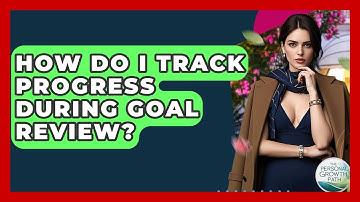 How Do I Track Progress During Goal Review? - The Personal Growth Path