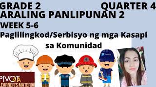 Araling Panlipunan2 Q4 Wk 5-6 Paglilingkod/Serbisyo ng mga Kasapi sa Komunidad