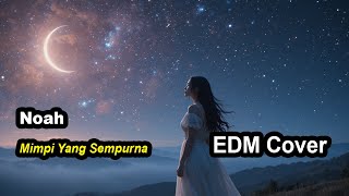 Noah - Mimpi Yang Sempurna (EDM Cover) by Mitha Remix
