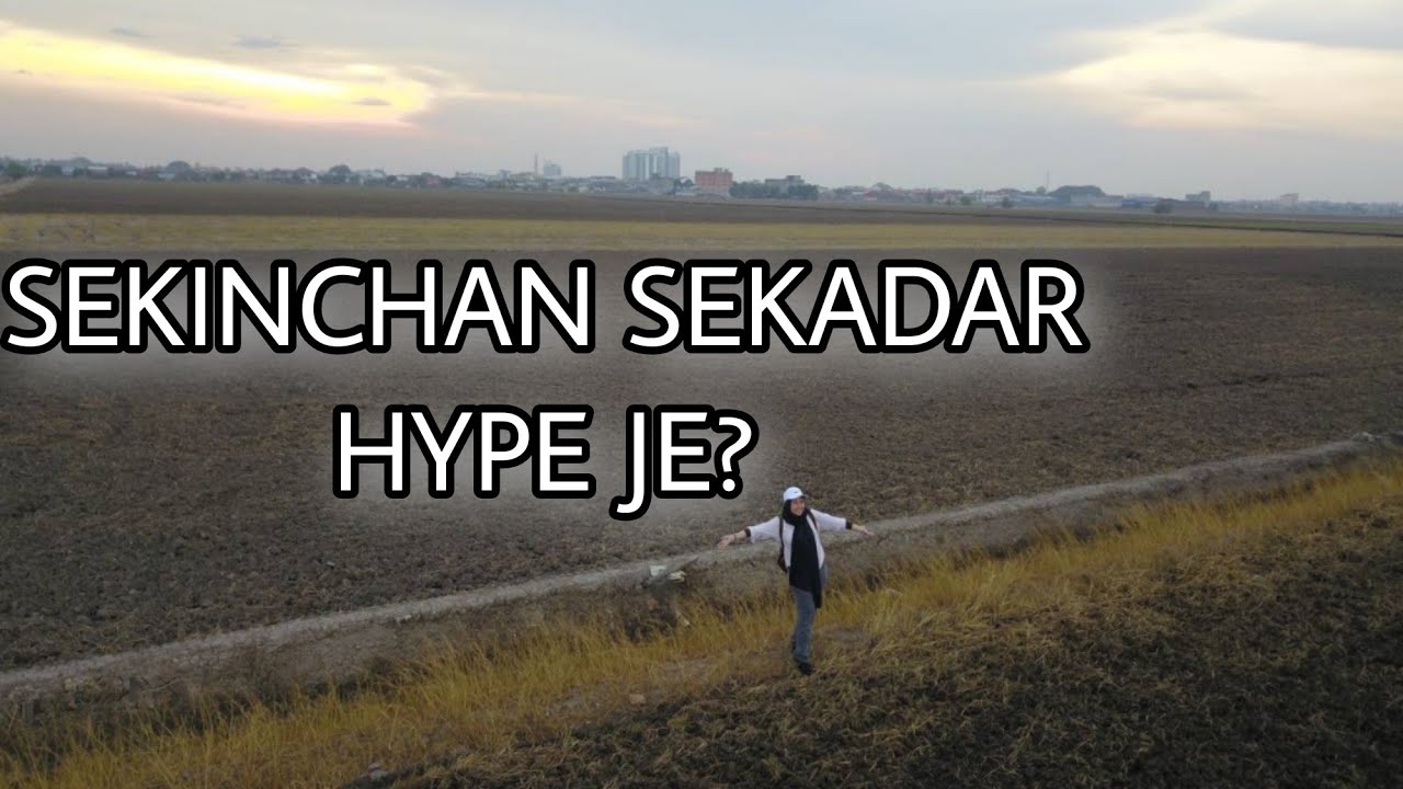 BETUL KE SEKINCHAN NI CANTIK OR SEKADAR HYPE JE?? | TEMPAT MENARIK DI  SEKINCHAN, SELANGOR - YouTube