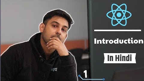 #1 ReactJs Intro. In Hindi By Nirbhay Kaushik