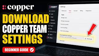 How to download Copper team collaboration settings - Beginner Guide