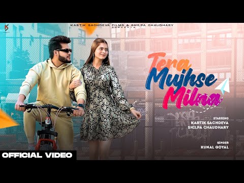 Tera Mujhse Milna | Kartik Sachdeva | Shilpa chaudhary | Kunal Goyal | New Hindi Song 2024