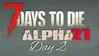7Days to Die - Alpha21 Day2