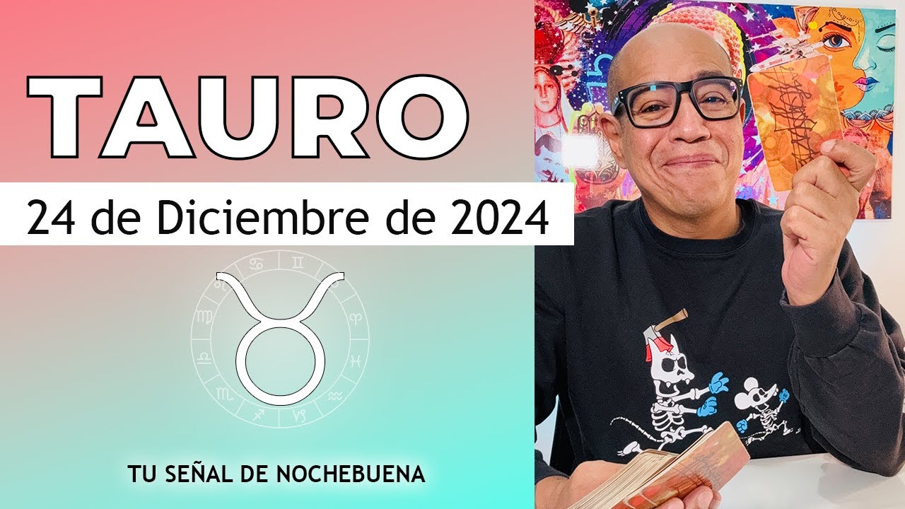 TAURO | Horóscopo de hoy 24 de Diciembre 2024 - YouTube