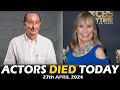 Actress, Actors Who Died Today 27th April 2024 - Passed Away Today