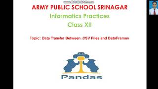 Class-XII-IP Topic:Data Transfer from CSV Files to Dataframe