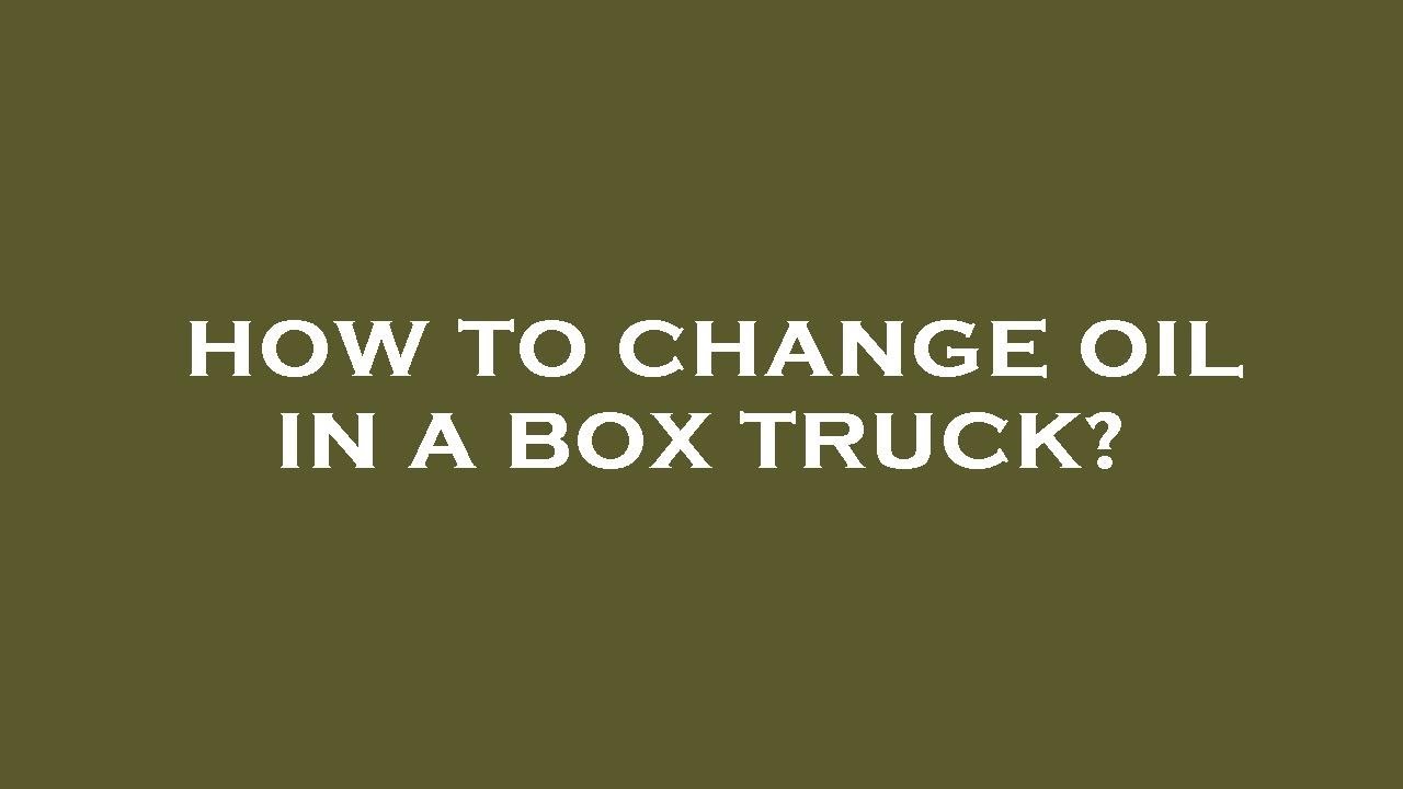 How to change oil in a box truck? YouTube
