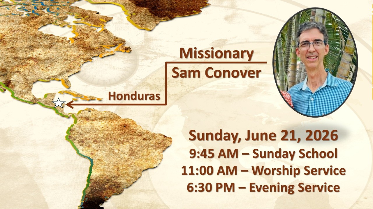 2026 June 21st - Sunday - Father's Day - Missionary Sam Conover - Acts ...