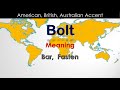 Bolt - How to Pronounce Bolt in British Accent, Australian Accent and American Accent