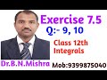 750: Ex:7.5 class12 Q:9,10 ncert math ( Integrals)