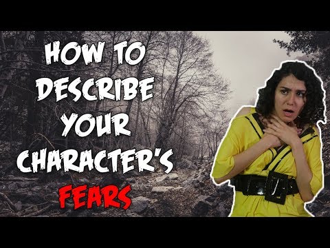 How To Describe Your Character's Fears | Writing Advice