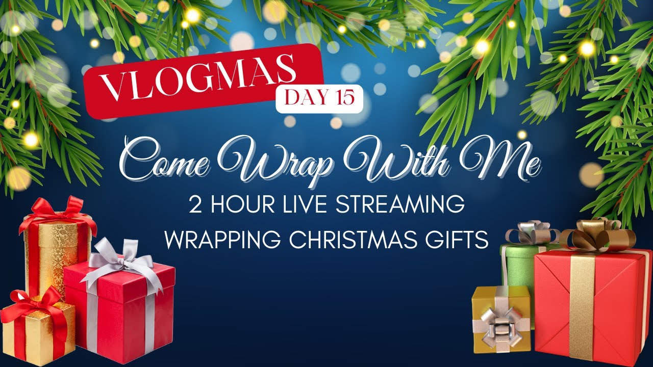 2 HOUR LIVE Come Wrap With Me Vlogmas Day 15 - YouTube