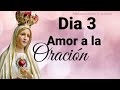 DIA 3  ♥️ NOVENA A NUESTRA SEÑORA DE FÁTIMA  AMOR A LA ORACIÓN