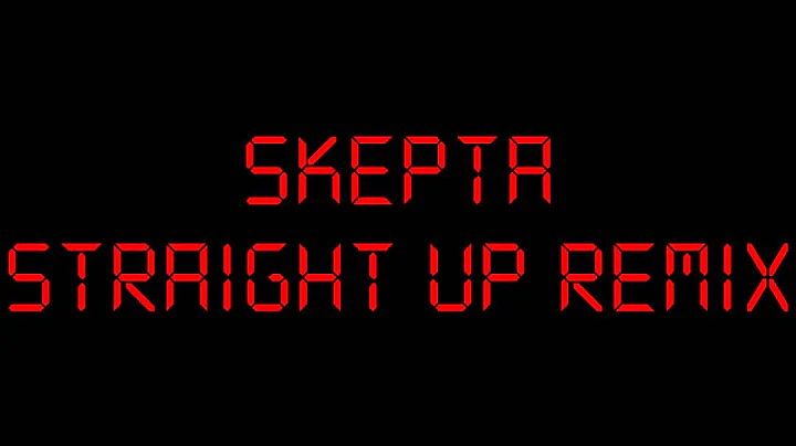 SKEPTA :: STRAIGHT UP REMIX
