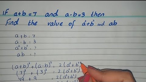 if a+b=7 and a-b=3 then find the value of a2+b2 and ab