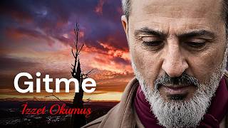 İzzet Okumuş - Gitme