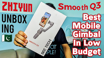 Zhiyun Smooth Q3 Unboxing | Best Mobile Gimbal For Beginners With Joy Stick, POV & VORTEX Mode