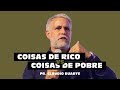 COISAS DE RICO VS COISAS DE POBRE - Pr. Cláudio Duarte