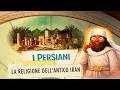 La religione dei Persiani antichi | Zoroastro, Persepoli e le origini di Paradiso e Inferno