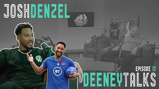 JOSH DENZEL talks DREAM JOB, LOVE ISLAND, NBA & MORE - Deeney Talks Episode 12