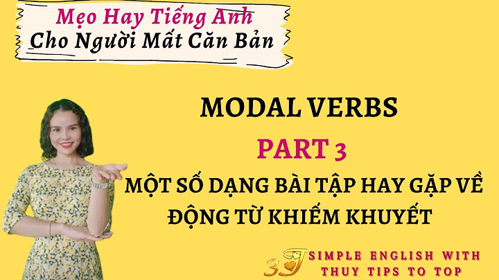 Các dạng bài tập về modal verbs có đáp án năm 2024