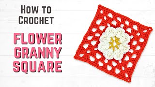 How to Crochet a FLOWER Granny Square