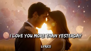 Download lagu I Love You More Than Yesterday – Heartfelt Romantic Song 2025 | Lyrics