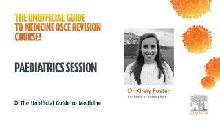 Dr Kirsty Foster Unofficial Guide to Medicine OSCE virtual revision day; Paediatrics session