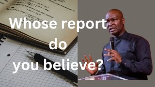 whose report do you believe?//Apostle Joshua Selman
