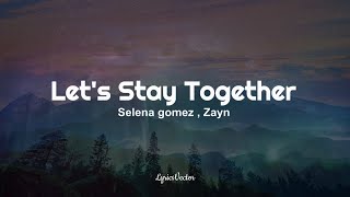 Video thumbnail of "Selena gomez , Zayn - Let's Stay Together (Lyrics) 🎧"