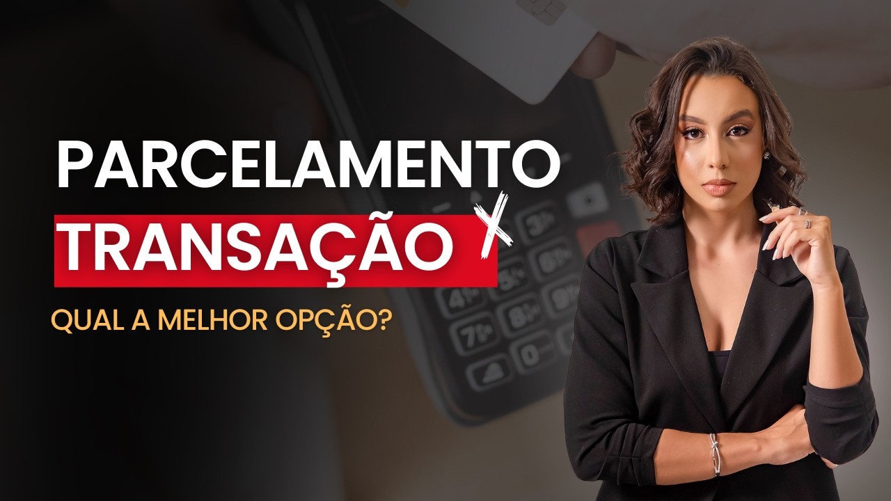 Edital de Transação prorrogado: como escolher entre parcelamento e transação?