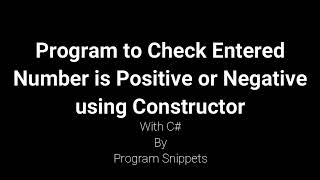 Program to check entered number is positive or negative using constructor with C#