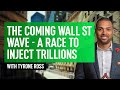 The Coming Wall Street Wave - A Race To Inject Trillions