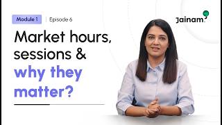Market Hours, Sessions & Why They Matter | Episode 6 | How the Market Works?