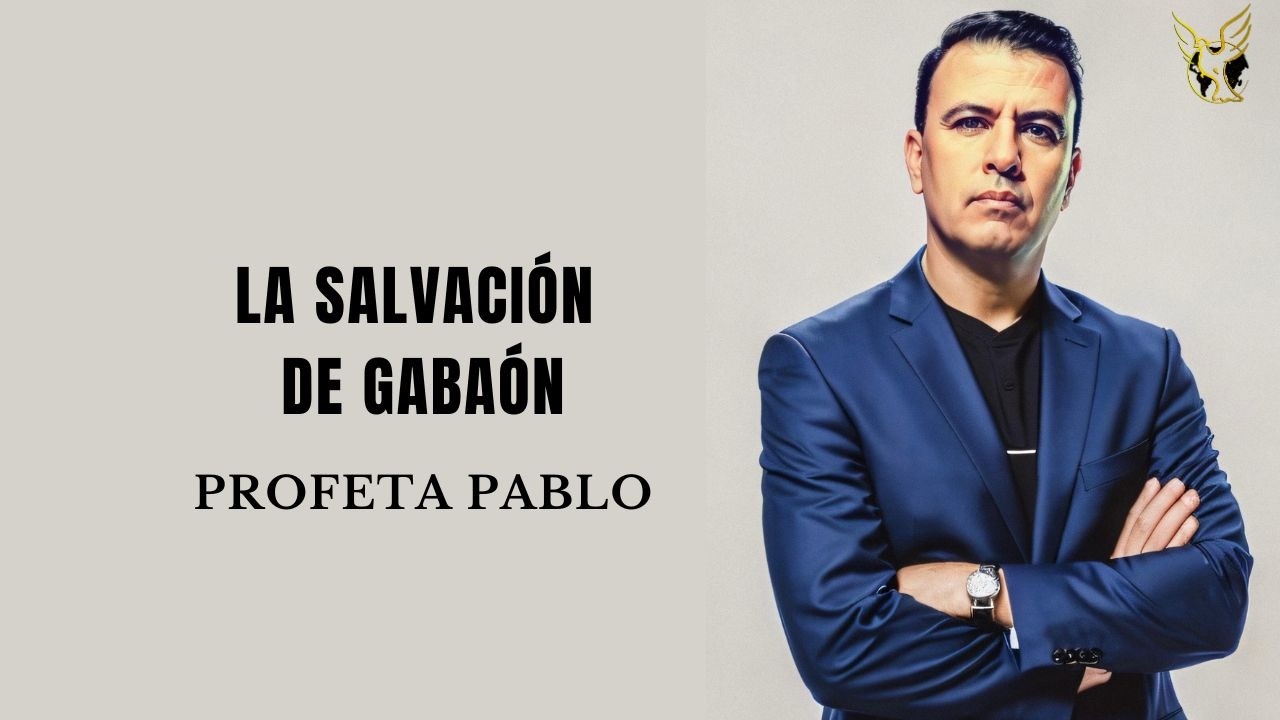 La Salvación de Gabaón - Profeta Pablo