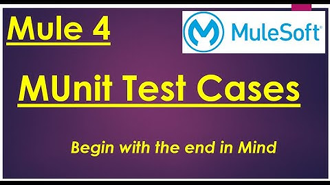 Begin with the End in Mind - MUnit in 5 Minutes in MuleSoft