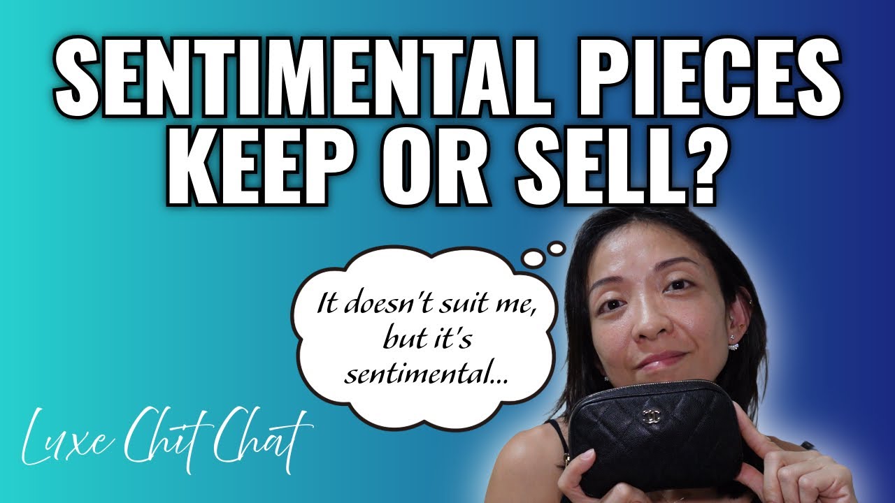 *Оставить или продать?* Сентиментальные предметы роскоши, которые вам больше НЕ нужны | Luxe Chit...