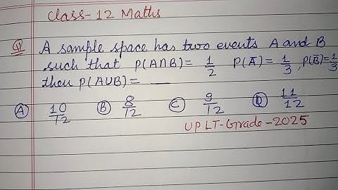 A sample space has two events A and B such that P( A intersection B ) =1/2 ..| LT grade maths 
